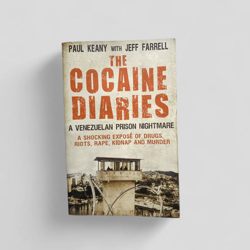 The Cocaine Diaries: A Venezuelan Prison Nightmare by Paul Keany & Jeff Farrell - Books Worth Keeping